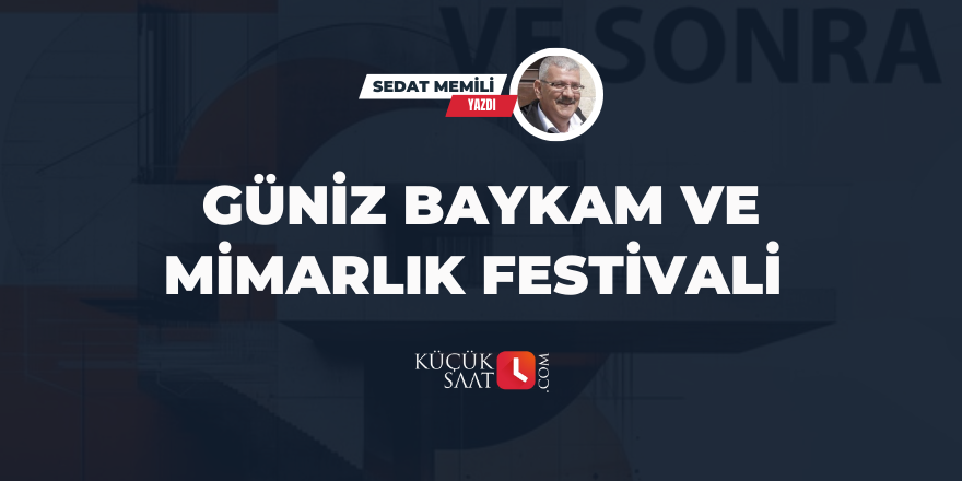 Güniz Baykam ve Mimarlık Festivali