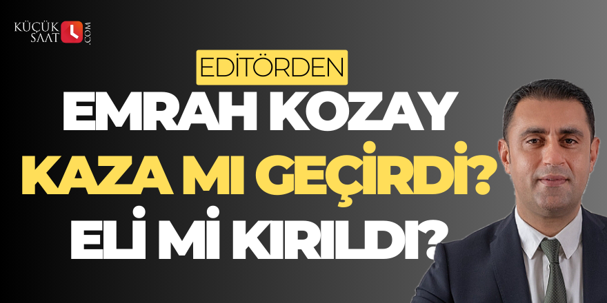 Emrah Kozay kaza mı geçirdi? Eli mi kırıldı?