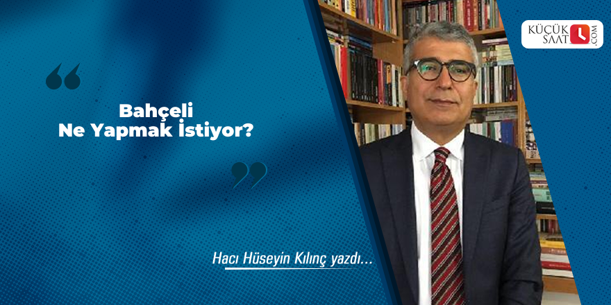 Bahçeli Ne Yapmak İstiyor?