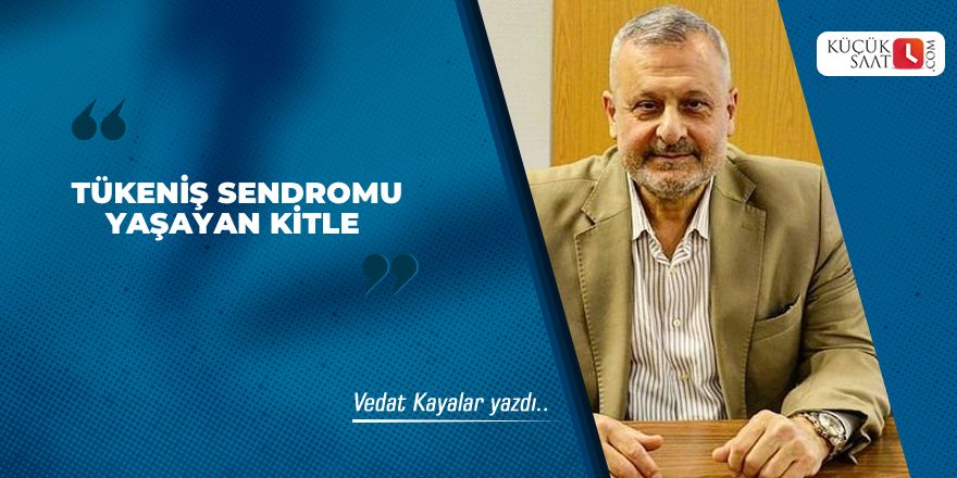 Tükeniş Sendromu Yaşayan Kitle