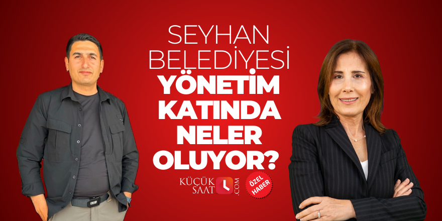 Seyhan Belediyesi yönetim katında neler oluyor?