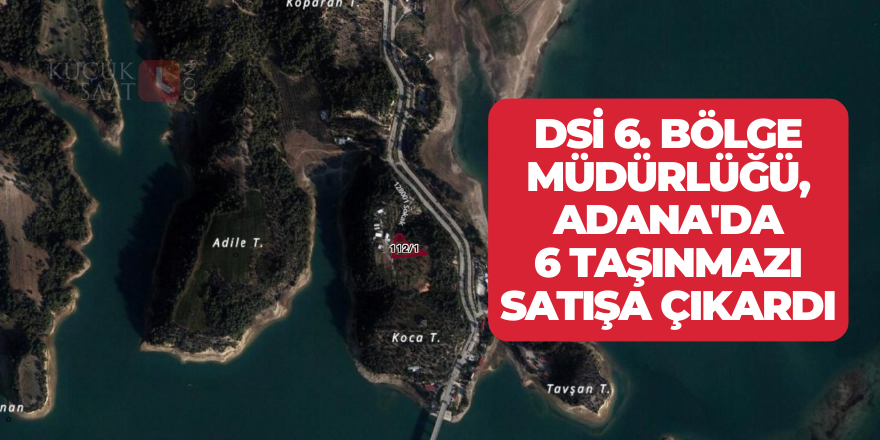 DSİ 6. Bölge Müdürlüğü, Adana'da 6 taşınmazı satışa çıkardı