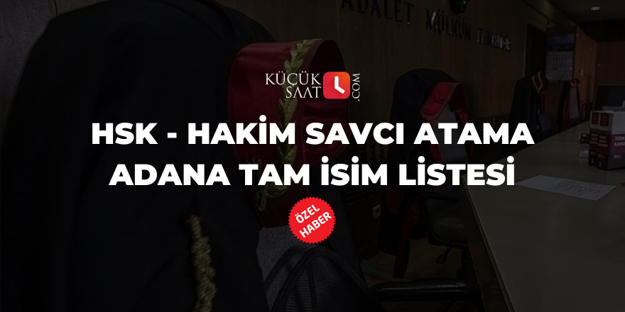 HSK - Hakim savcı atama Adana tam isim listesi