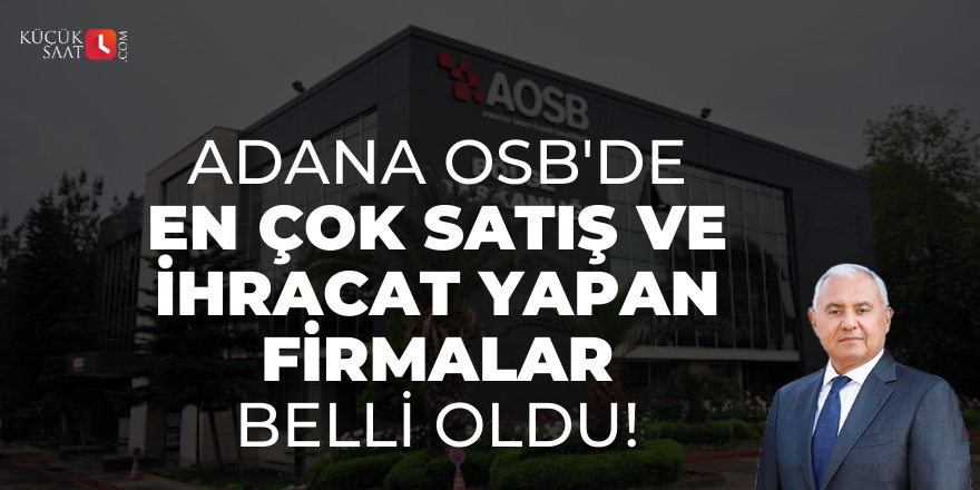 Adana OSB'de en çok satış ve ihracat yapan firmalar belli oldu!