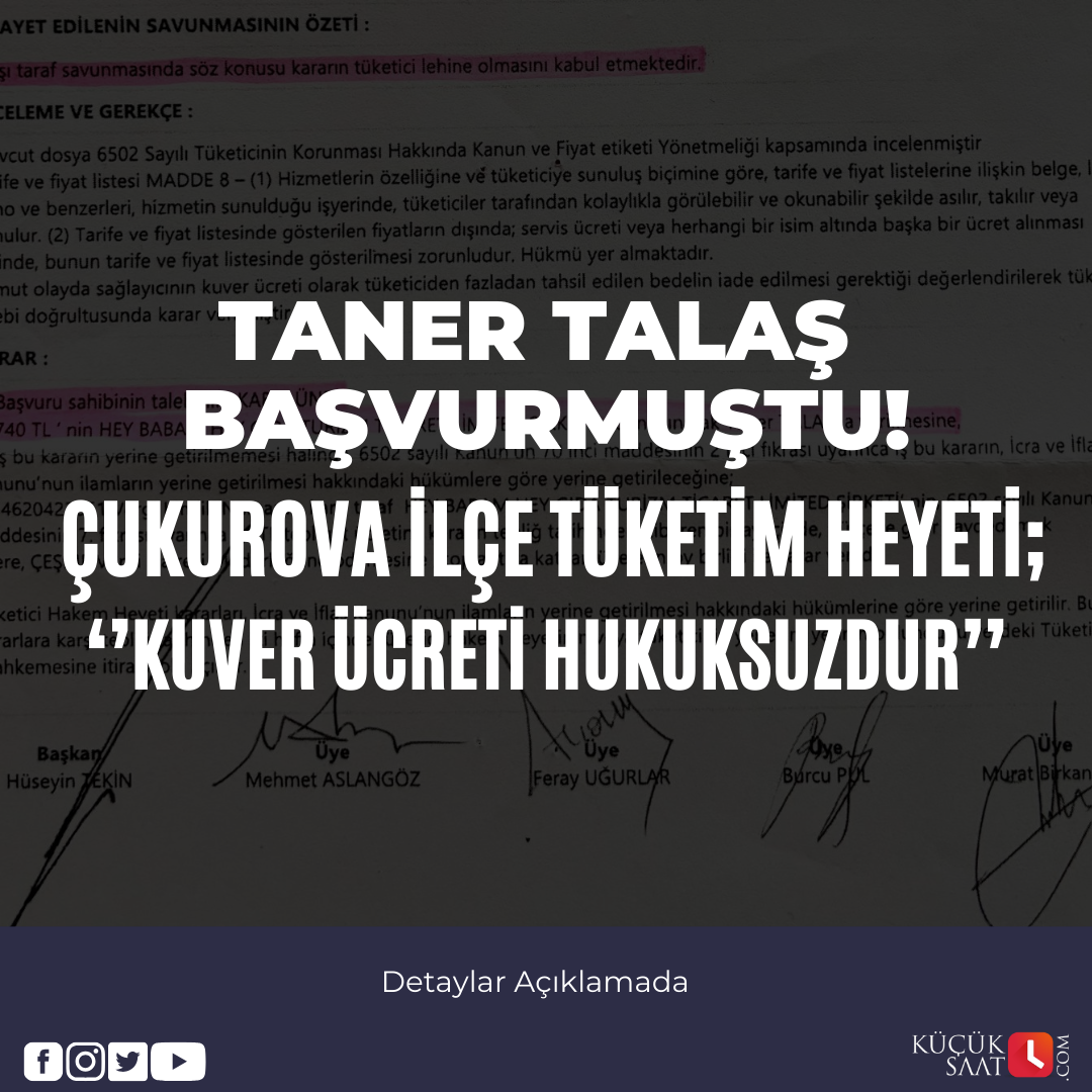 Taner Talaş Başvurmuştu!  Çukurova İlçe Tüketim Heyeti;  “Kuver Ücreti Hukuksuzdur”