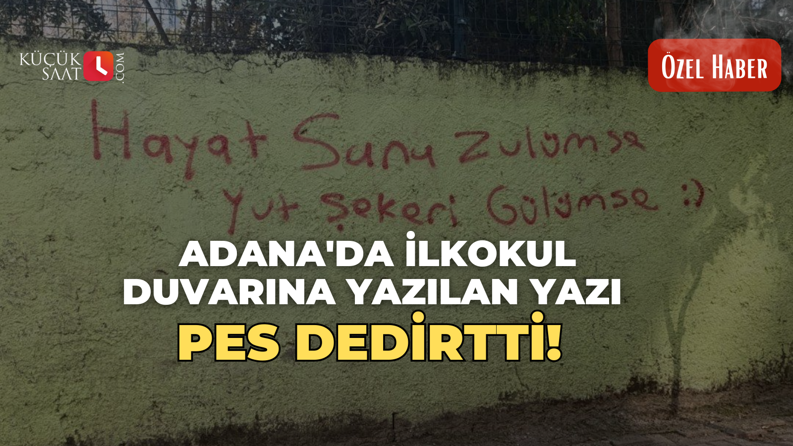 Adana'da İlkokul duvarına yazılan yazı pes dedirtti!