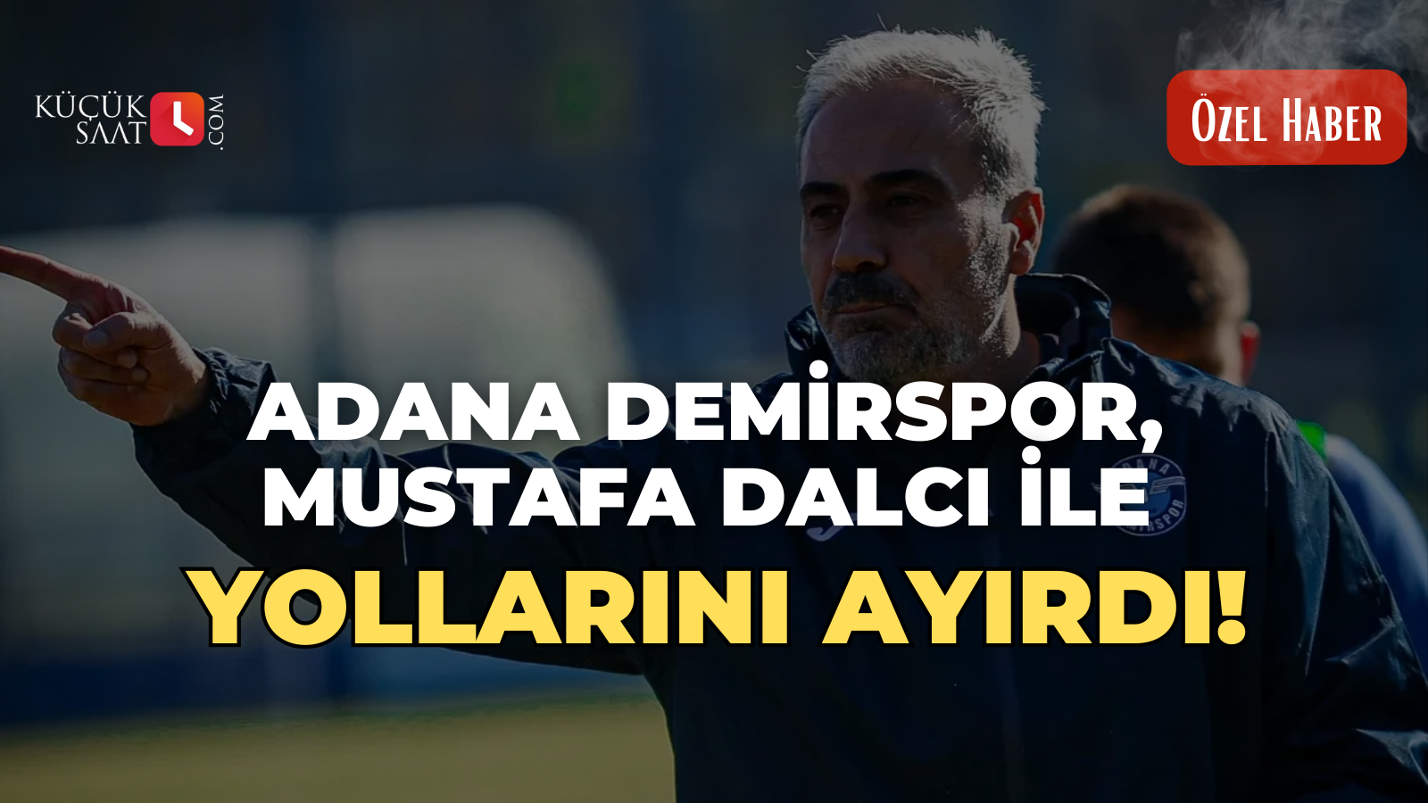 Adana Demirspor, Mustafa Dalcı ile yollarını ayırdı!