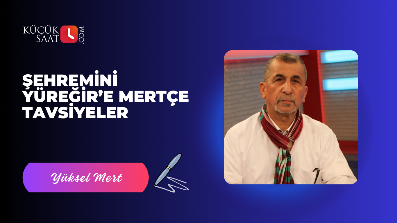 Şehremini  Yüreğir’e Mertçe Tavsiyeler