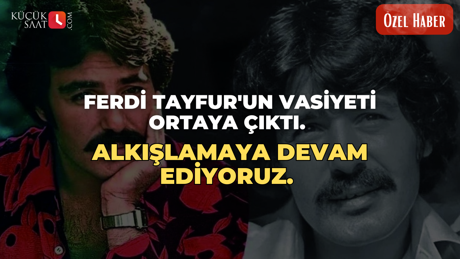 Ferdi Tayfur'un vasiyeti ortaya çıktı. Alkışlamaya devam ediyoruz.