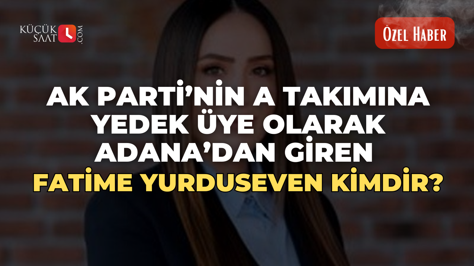 Ak Parti’nin A takımına  yedek üye olarak Adana’dan giren Fatime Yurduseven kimdir?