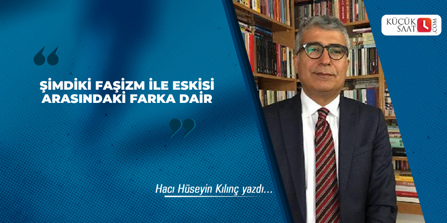 Şimdiki Faşizm İle Eskisi Arasındaki Farka Dair