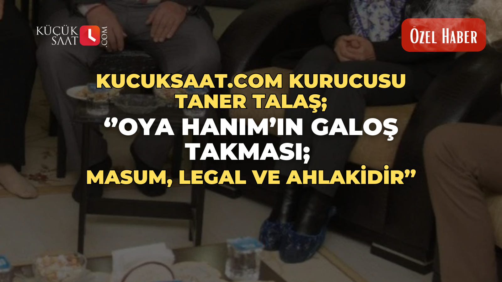 Oya Hanım’ın galoş takması; masum, legal ve ahlakidir.