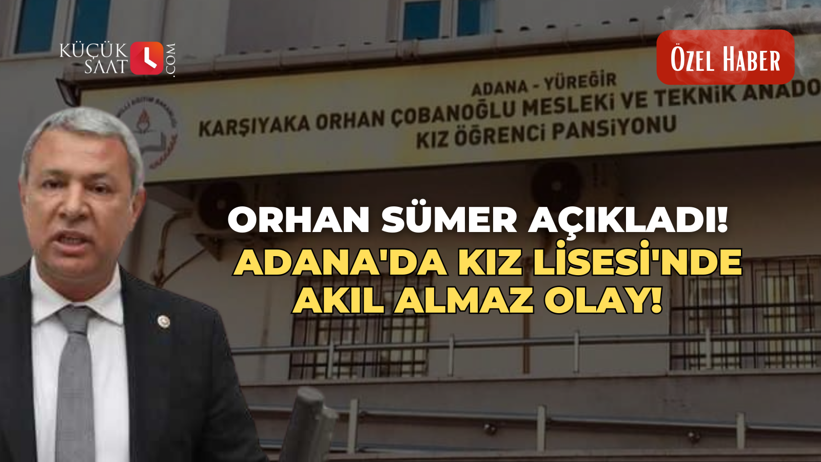 Orhan Sümer açıkladı! Adana'da Kız Lisesi'nde akıl almaz olay!