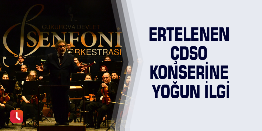 Ertelenen ÇDSO konserine yoğun ilgi