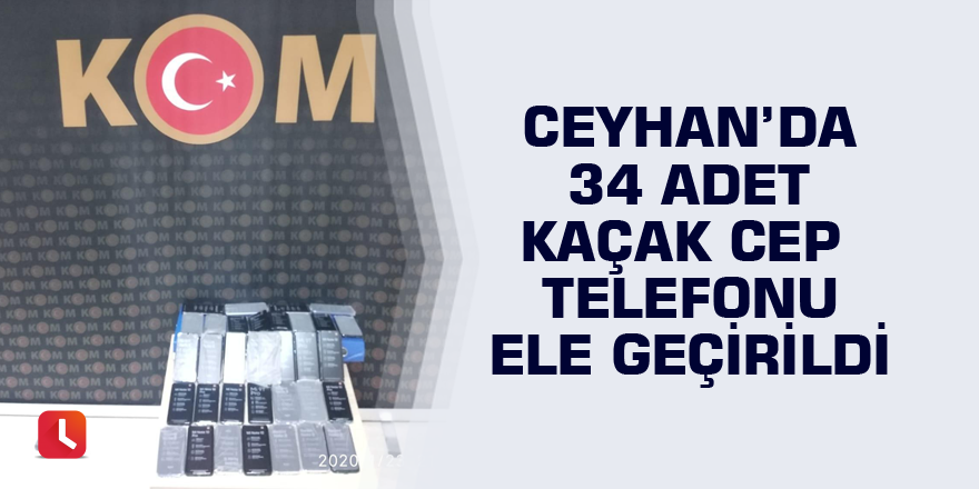 Ceyhan’da 34 adet kaçak cep telefonu ele geçirildi