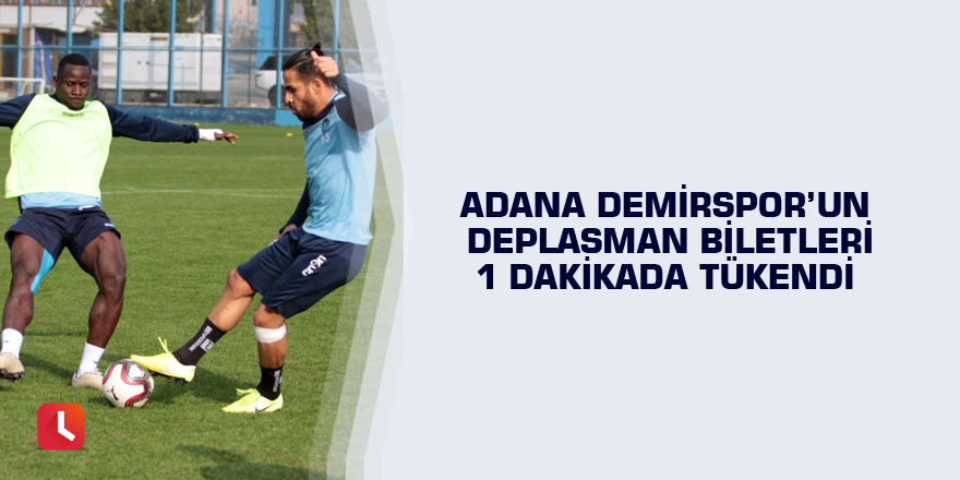 Adana Demirspor’un deplasman biletleri 1 dakikada tükendi