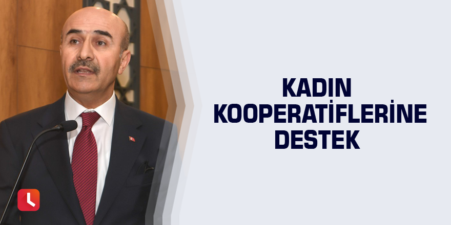 Kadın kooperatiflerine destek