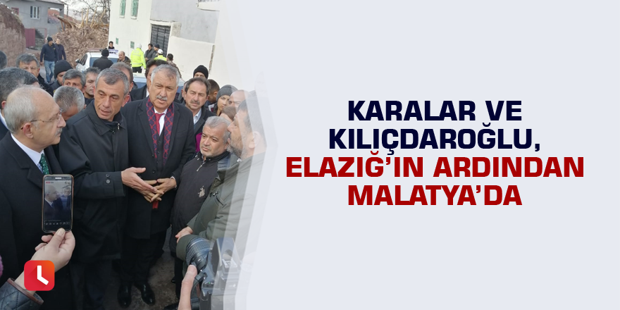 Zeydan Karalar ve Kemal Kılıçdaroğlu, Elazığ’ın ardından Malatya’da