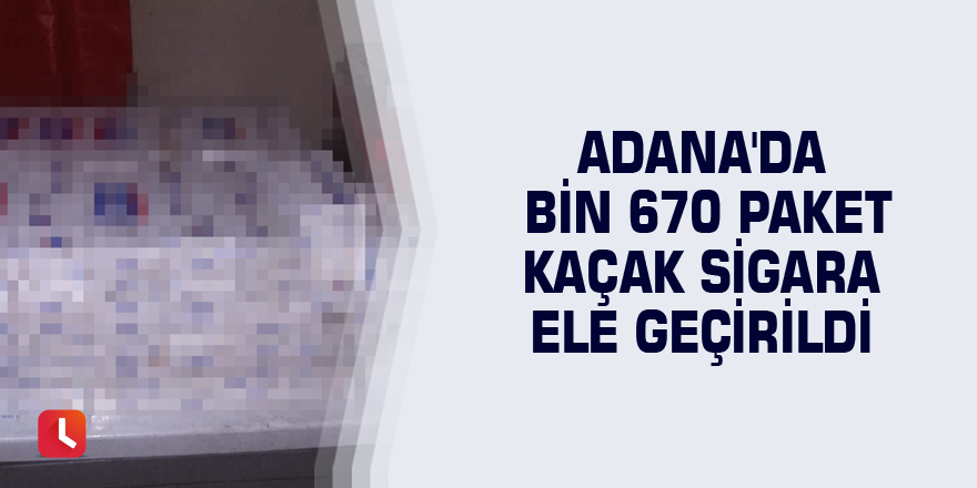 Adana'da bin 670 paket kaçak sigara ele geçirildi