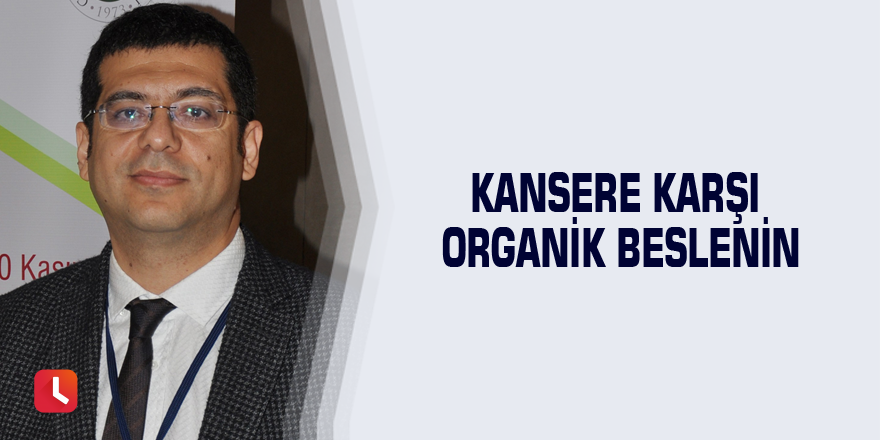 Kansere karşı organik beslenin