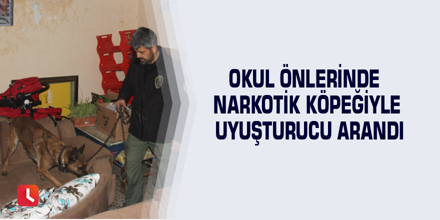 Okul önlerinde narkotik köpeğiyle uyuşturucu arandı