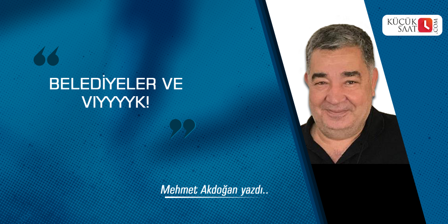 Belediyeler ve Vıyyyyk!