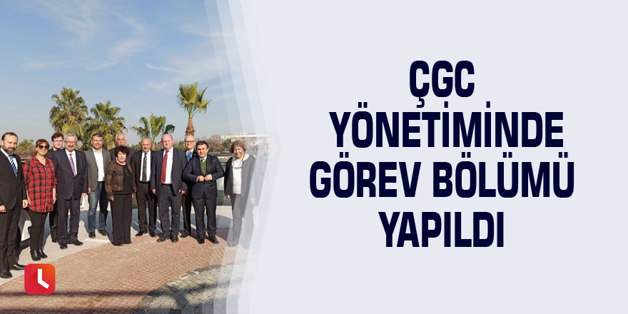 ÇGC yönetiminde görev bölümü yapıldı