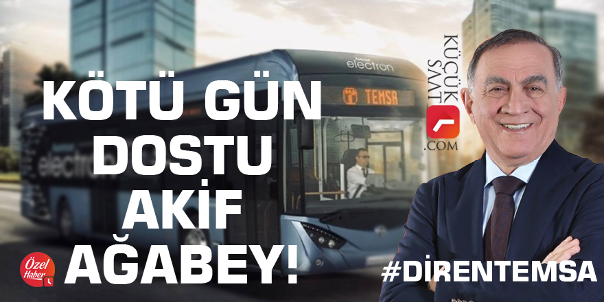 Kötü gün dostu Akif Ağabey! #DirenTemsa