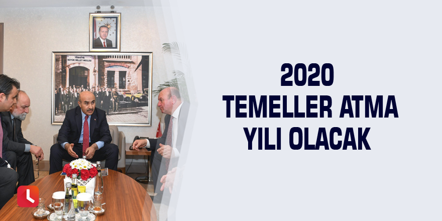 2020 temeller atma yılı olacak