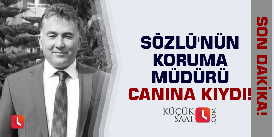 Hüseyin Sözlü'nün koruma müdürü canına kıydı!