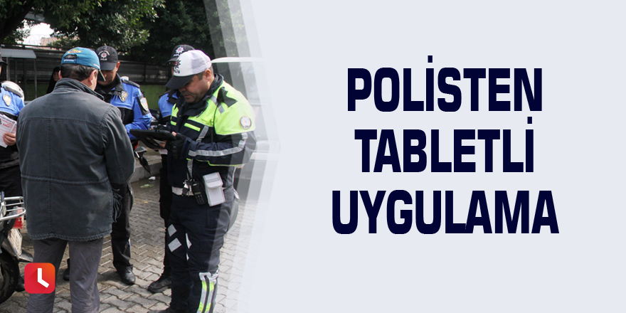 Polisten tabletli uygulama