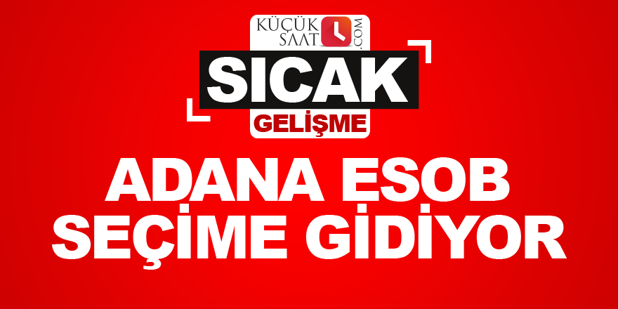 Adana ESOB seçime gidiyor