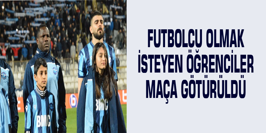 Futbolcu olmak isteyen öğrenciler maça götürüldü