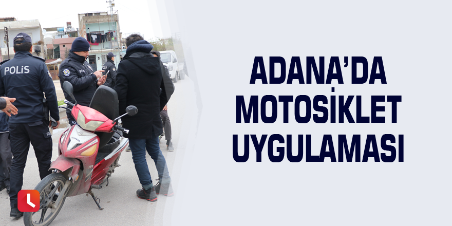 Adana’da motosiklet uygulaması