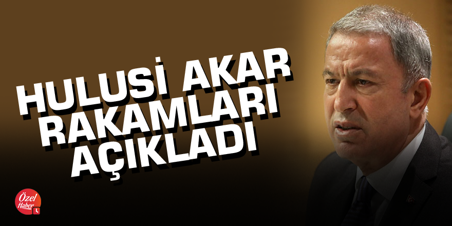 Hulusi Akar son durumu açıkladı