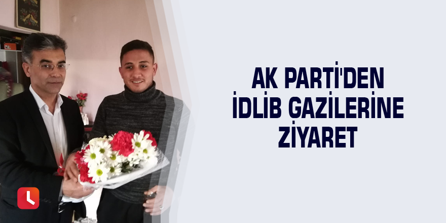 AK Parti'den İdlib gazilerine ziyaret