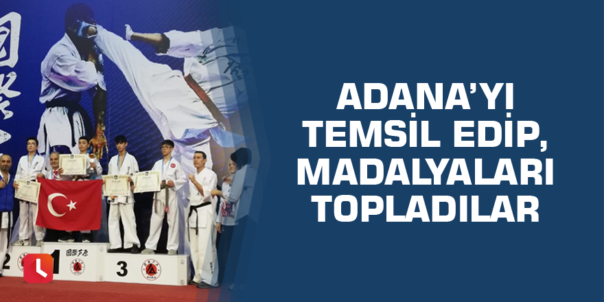 Adana’yı temsil edip, madalyaları topladılar