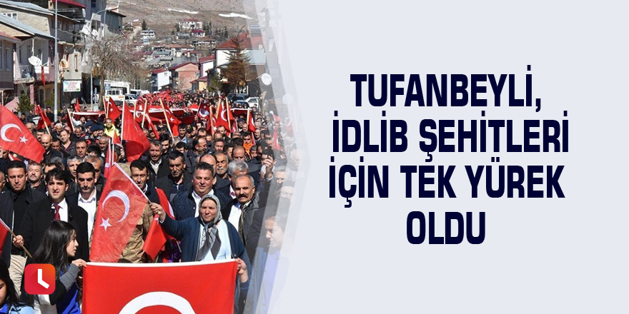 Tufanbeyli, İdlib şehitleri için tek yürek oldu