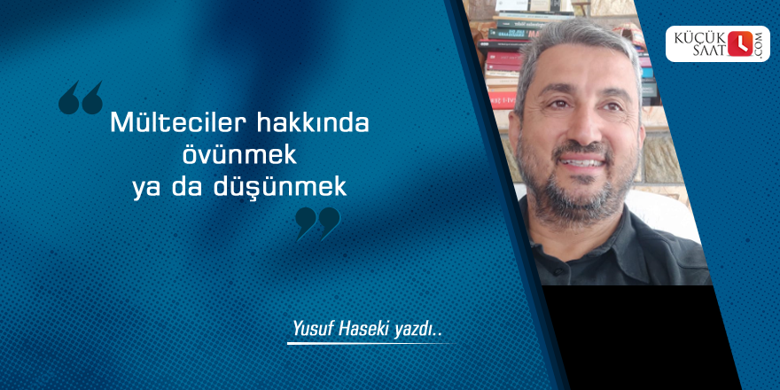 Mülteciler hakkında övünmek ya da düşünmek