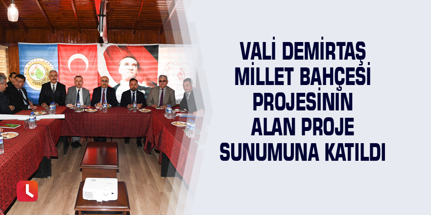 Vali Demirtaş Millet Bahçesi Projesinin Alan Proje Sunumuna Katıldı