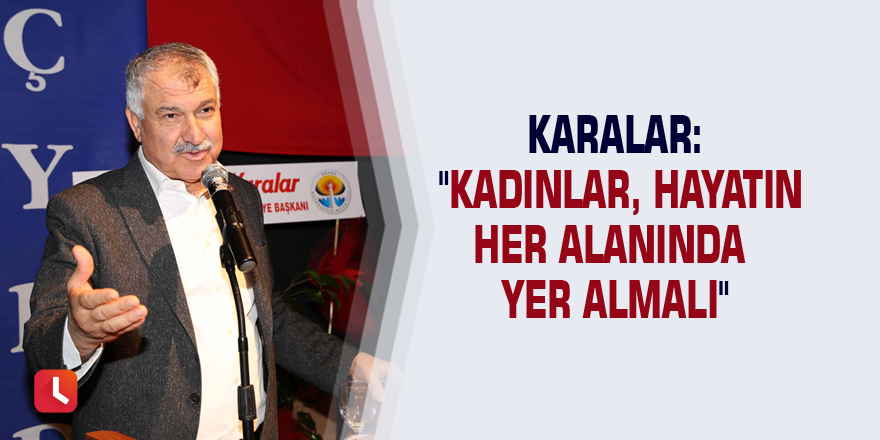 Karalar: "Kadınlar, hayatın her alanında yer almalı"