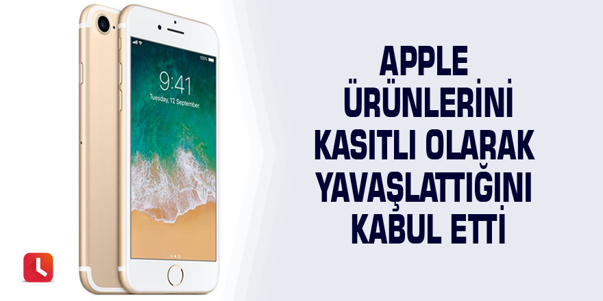 Apple ürünlerini kasıtlı olarak yavaşlattığını kabul etti