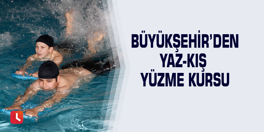 Büyükşehir’den yaz-kış yüzme kursu