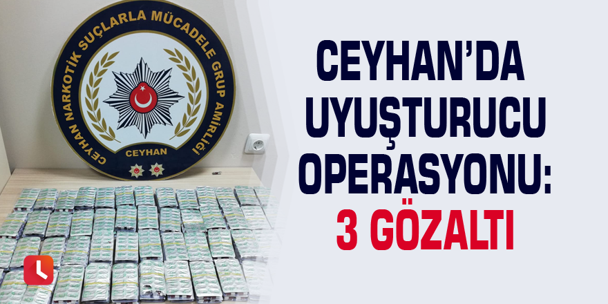 Ceyhan’da uyuşturucu operasyonu: 3 gözaltı