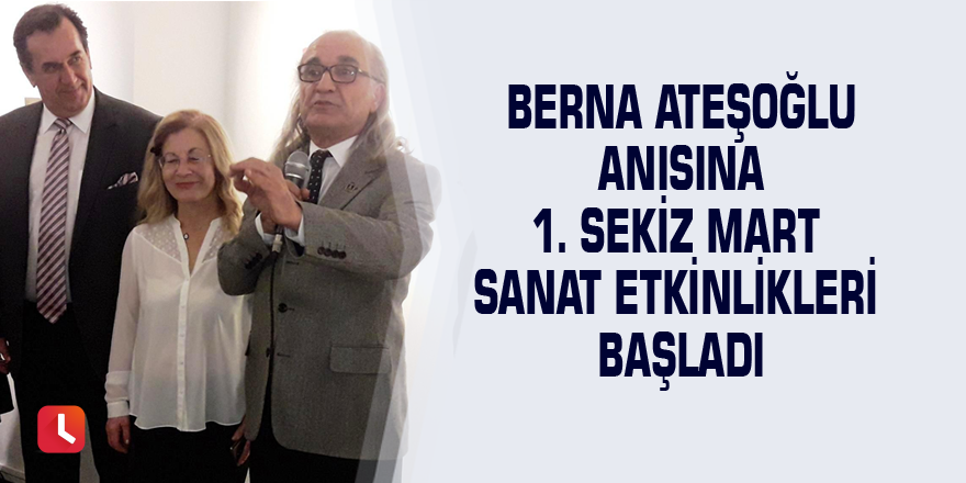 Berna Ateşoğlu anısına 1. Sekiz Mart Sanat Etkinlikleri başladı