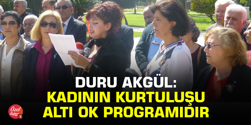 Duru Akgül: Kadının kurtuluşu 6 ok programıdır