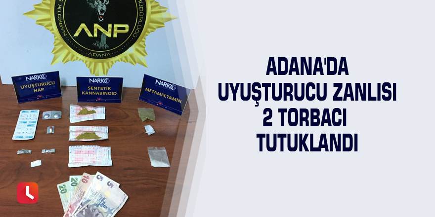 Adana'da uyuşturucu zanlısı 2 torbacı tutuklandı