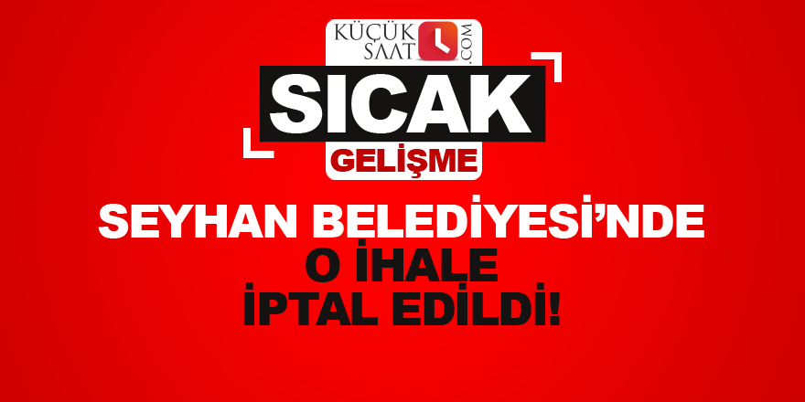 Seyhan'da o ihale iptal edildi