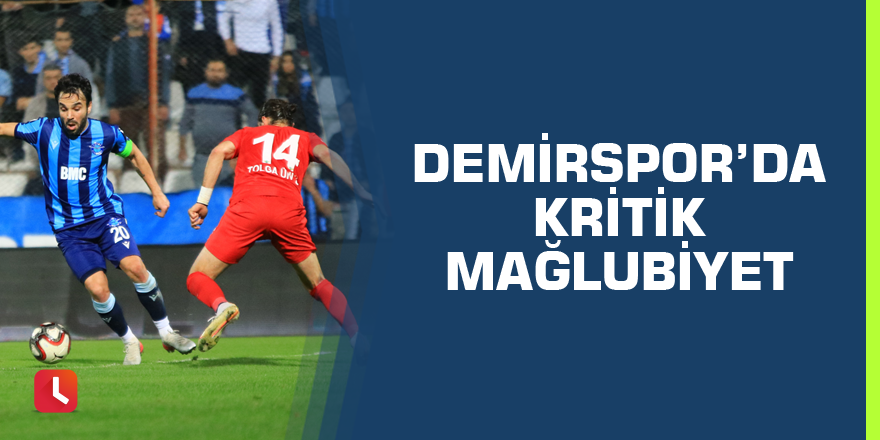 Demirspor'da kritik mağlubiyet