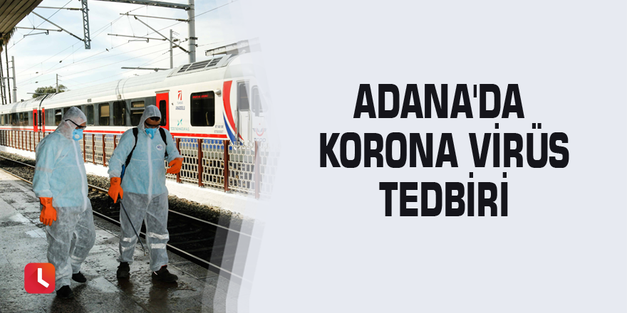 Adana'da korona virüs tedbiri